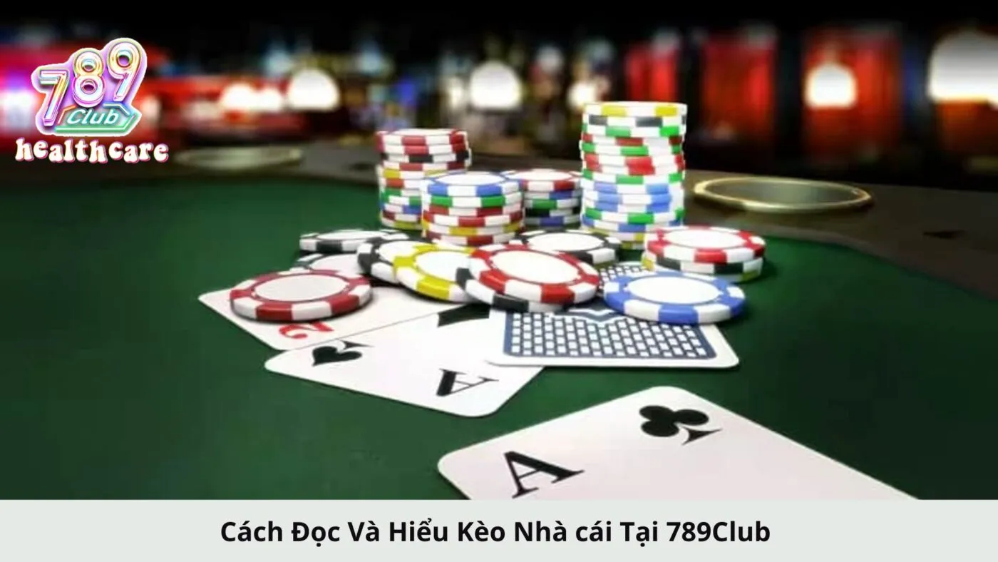 Cách Đọc Và Hiểu Kèo Nhà cái Tại 789Club