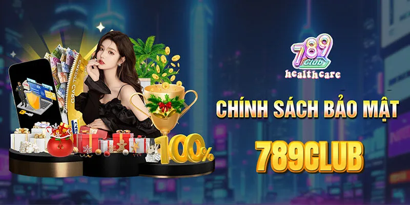 Chính Sách Bảo Mật 789Club