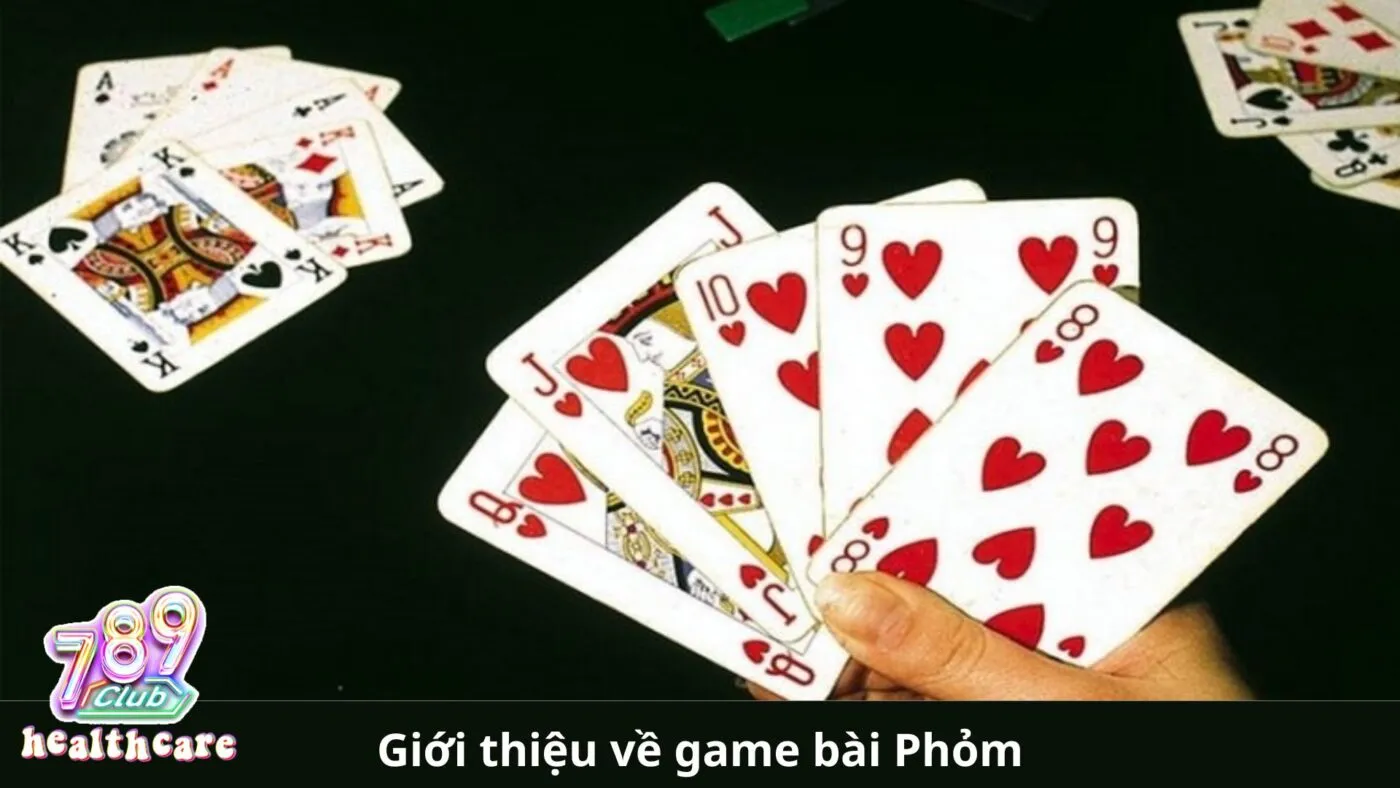 Giới thiệu về game bài Phỏm