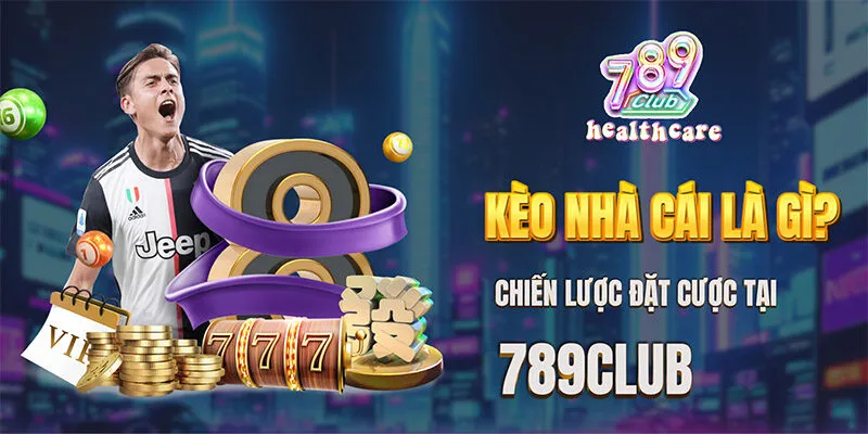 Hiểu Rõ Kèo Nhà Cái và Cách Đặt Cược Tại 789Club