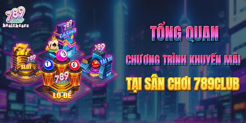 Tổng quan về các chương trình khuyến mãi tại cổng game 789Club 