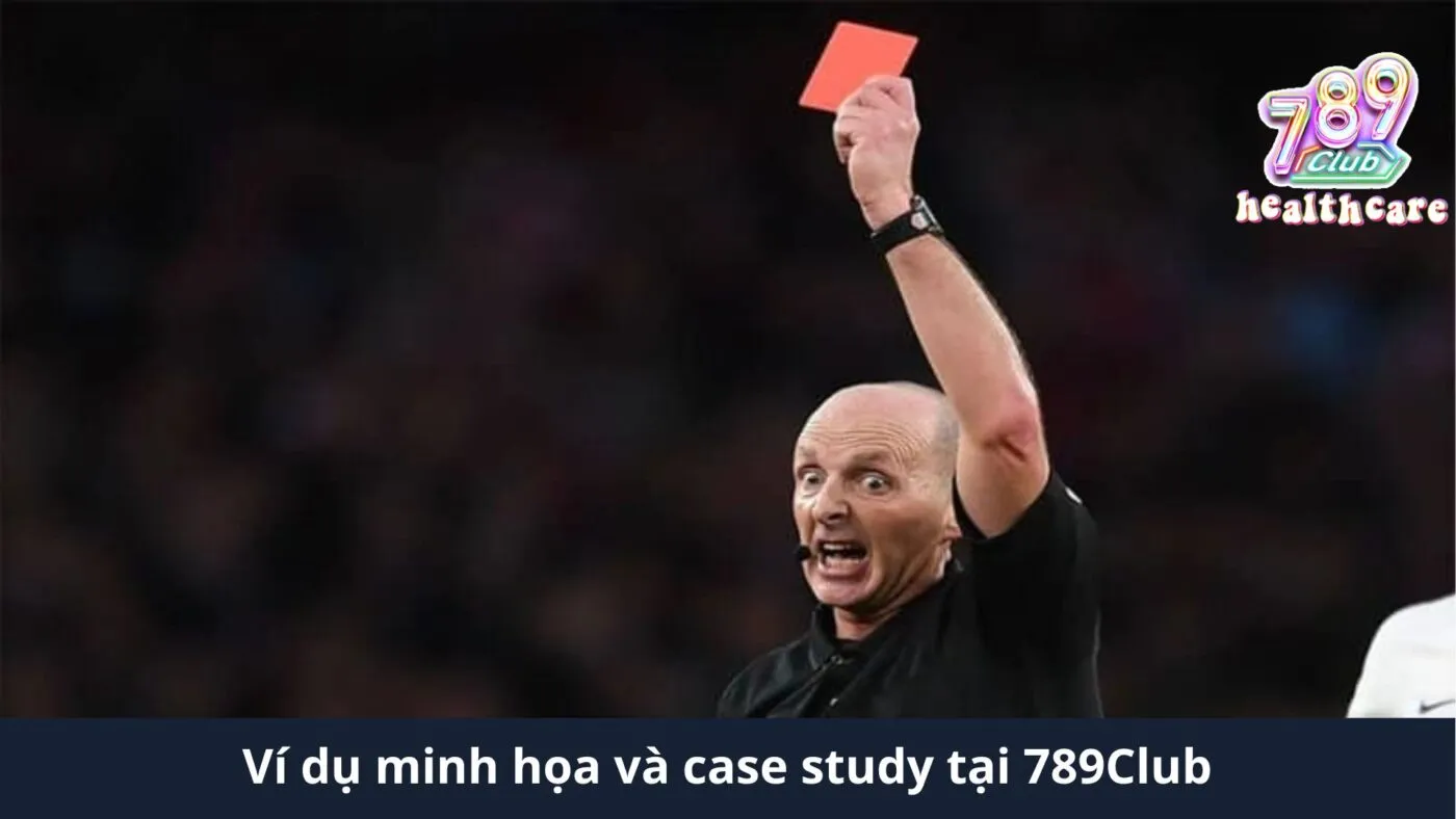 Ví dụ minh họa và case study tại 789Club